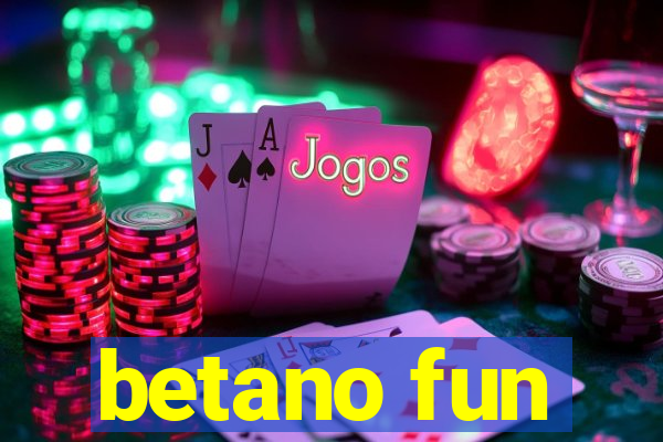 betano fun